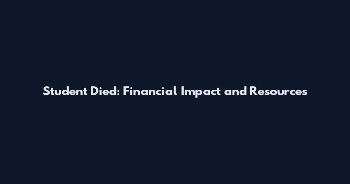 Student Died: Financial Impact and Resources