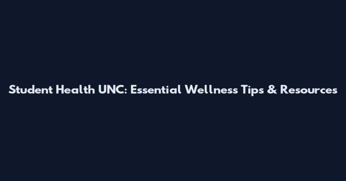 Student Health UNC: Essential Wellness Tips & Resources