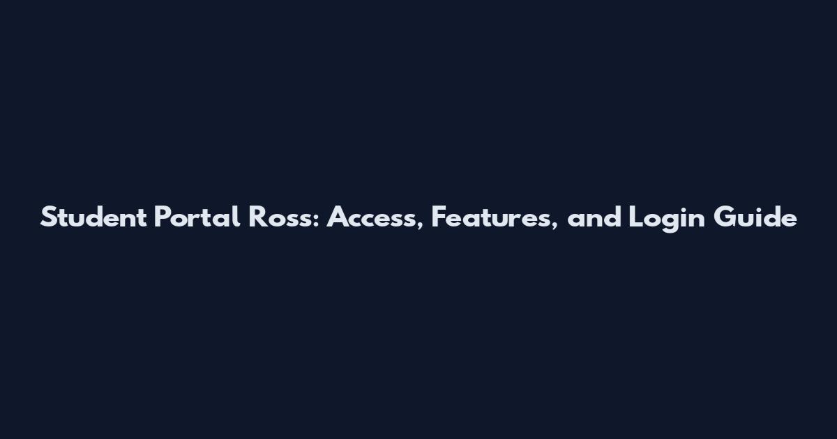 Student Portal Ross: Access, Features, and Login Guide