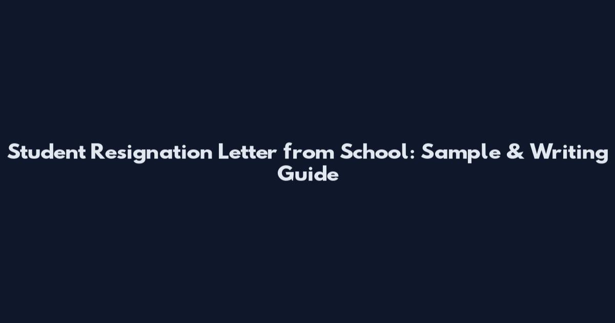 Student Resignation Letter from School: Sample & Writing Guide