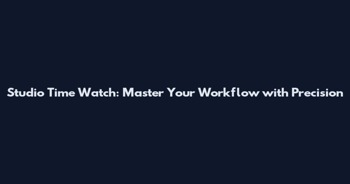 Studio Time Watch: Master Your Workflow with Precision