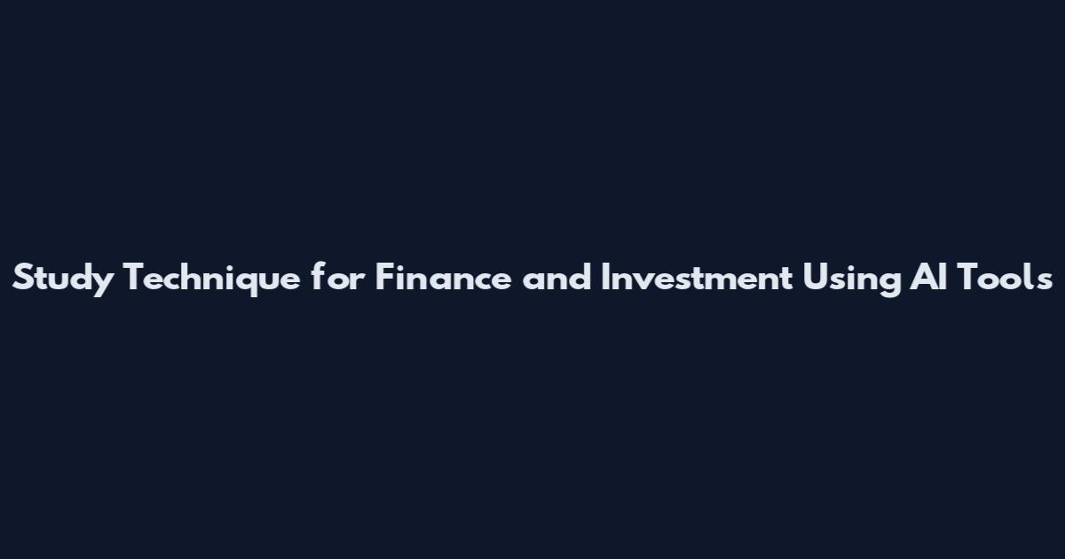 Study Technique for Finance and Investment Using AI Tools