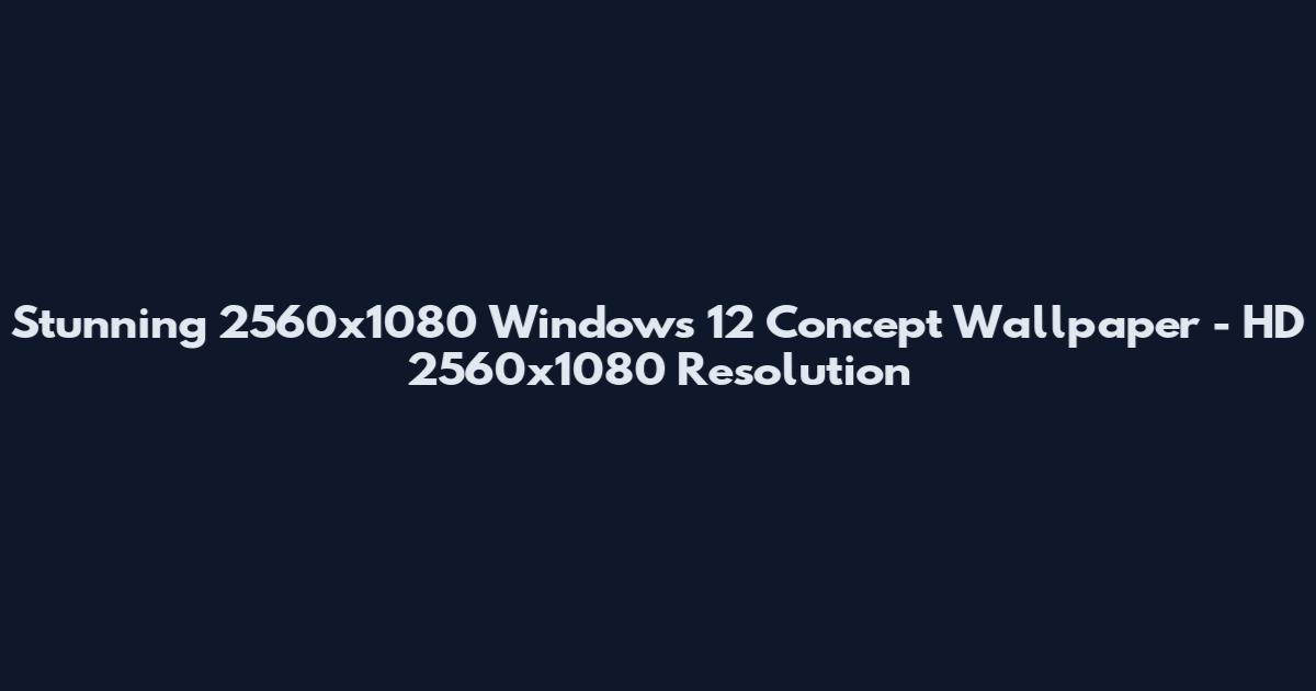 Stunning 2560x1080 Windows 12 Concept Wallpaper - HD 2560x1080 Resolution
