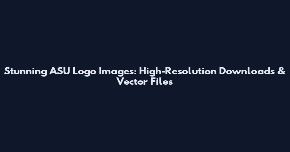 Stunning ASU Logo Images: High-Resolution Downloads & Vector Files