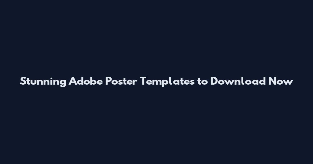 Stunning Adobe Poster Templates to Download Now
