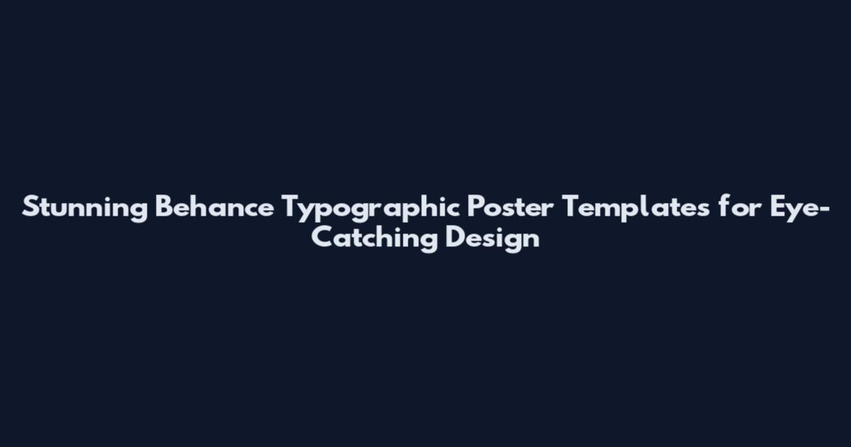 Stunning Behance Typographic Poster Templates for Eye-Catching Design