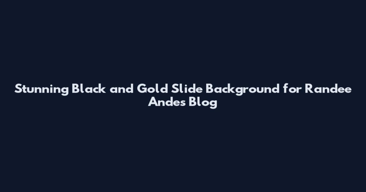 Stunning Black and Gold Slide Background for Randee Andes Blog