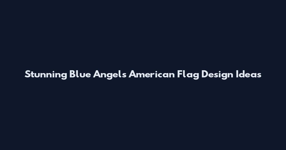 Stunning Blue Angels American Flag Design Ideas