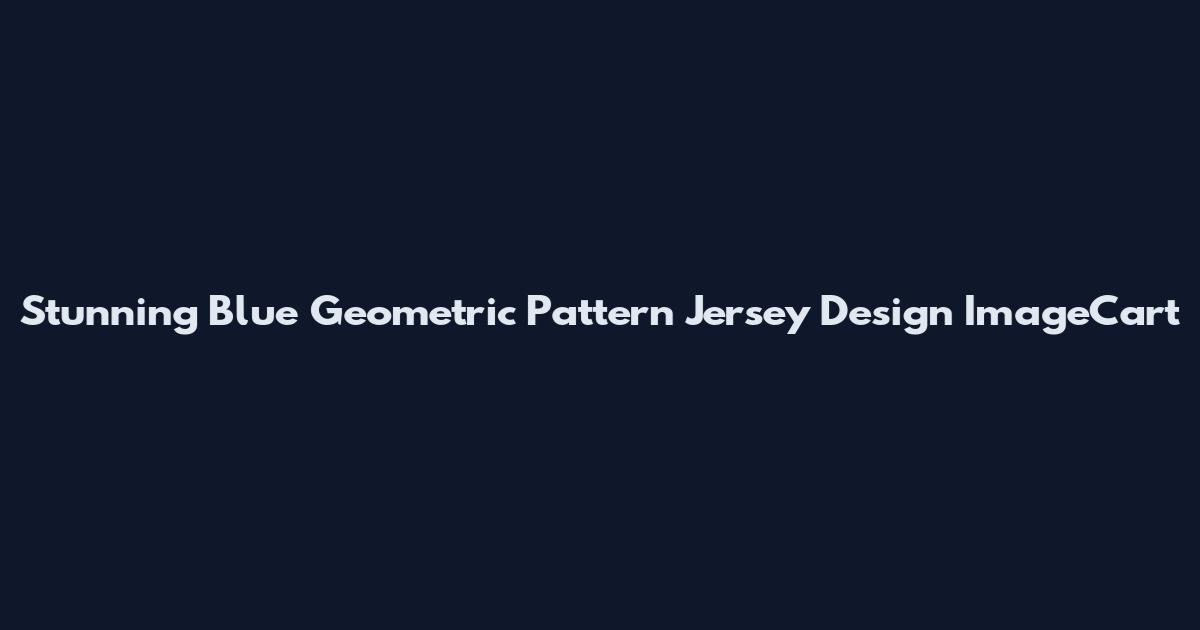Stunning Blue Geometric Pattern Jersey Design ImageCart