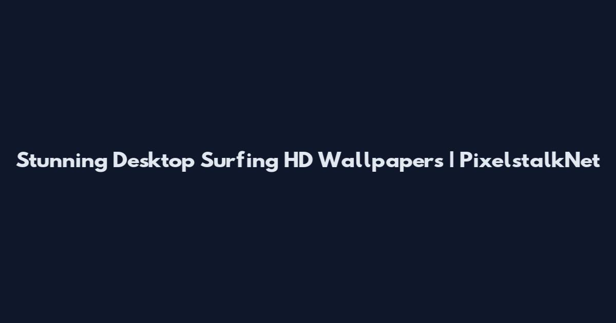 Stunning Desktop Surfing HD Wallpapers | PixelstalkNet