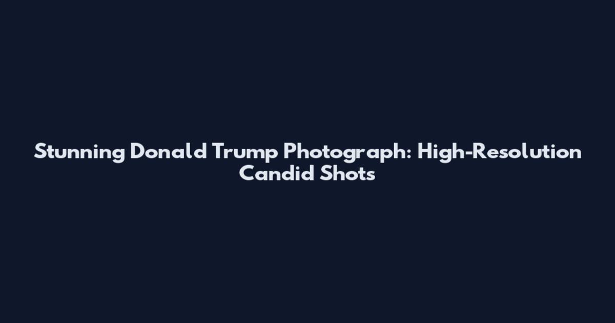Stunning Donald Trump Photograph: High-Resolution Candid Shots