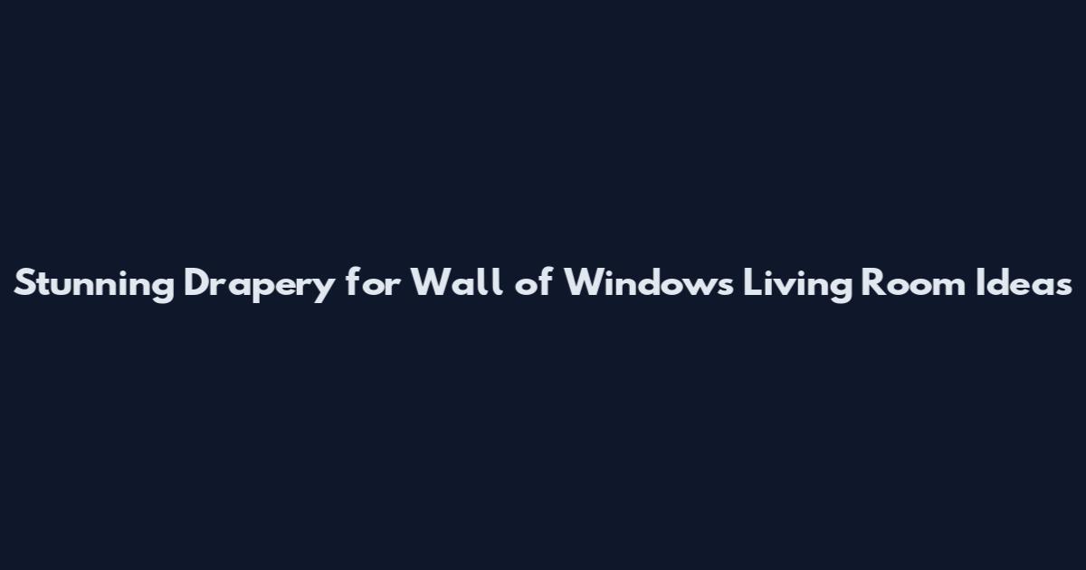 Stunning Drapery for Wall of Windows Living Room Ideas