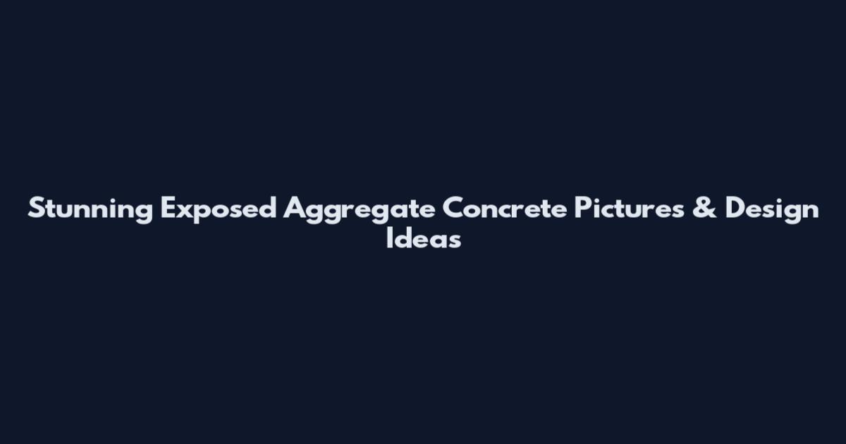 Stunning Exposed Aggregate Concrete Pictures & Design Ideas