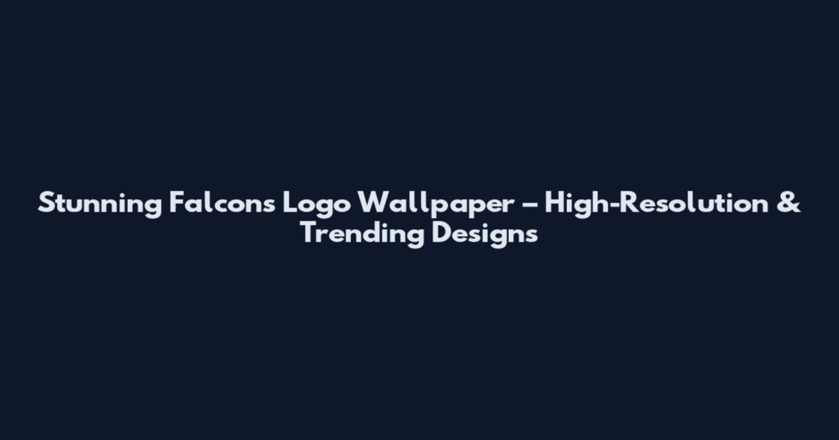 Stunning Falcons Logo Wallpaper – High-Resolution & Trending Designs