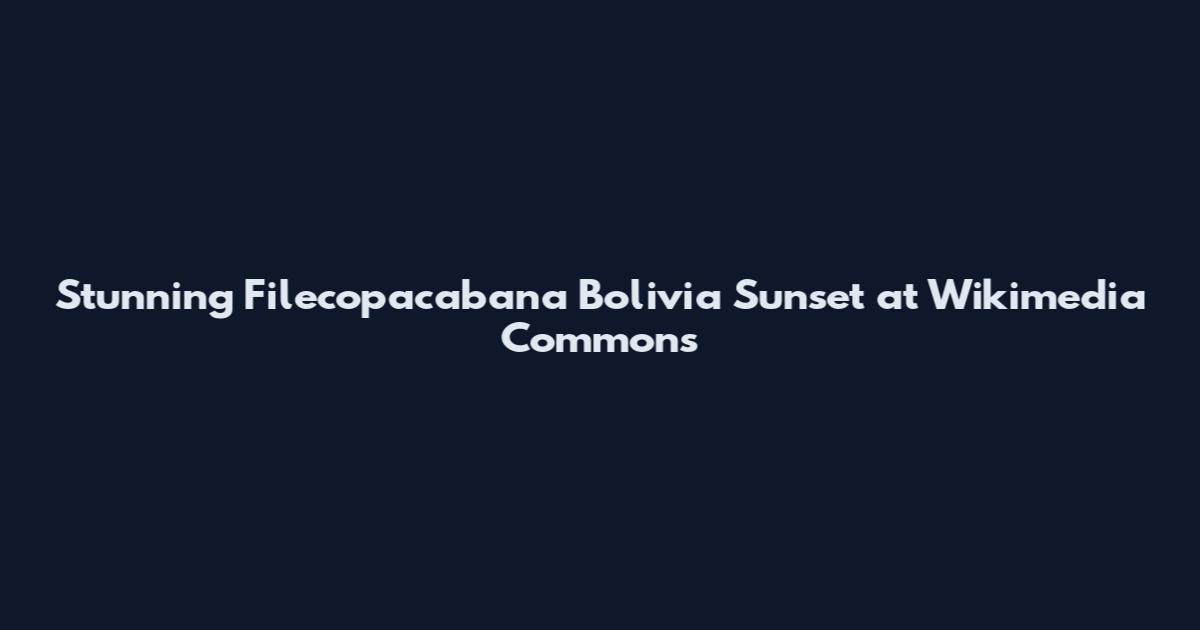 Stunning Filecopacabana Bolivia Sunset at Wikimedia Commons