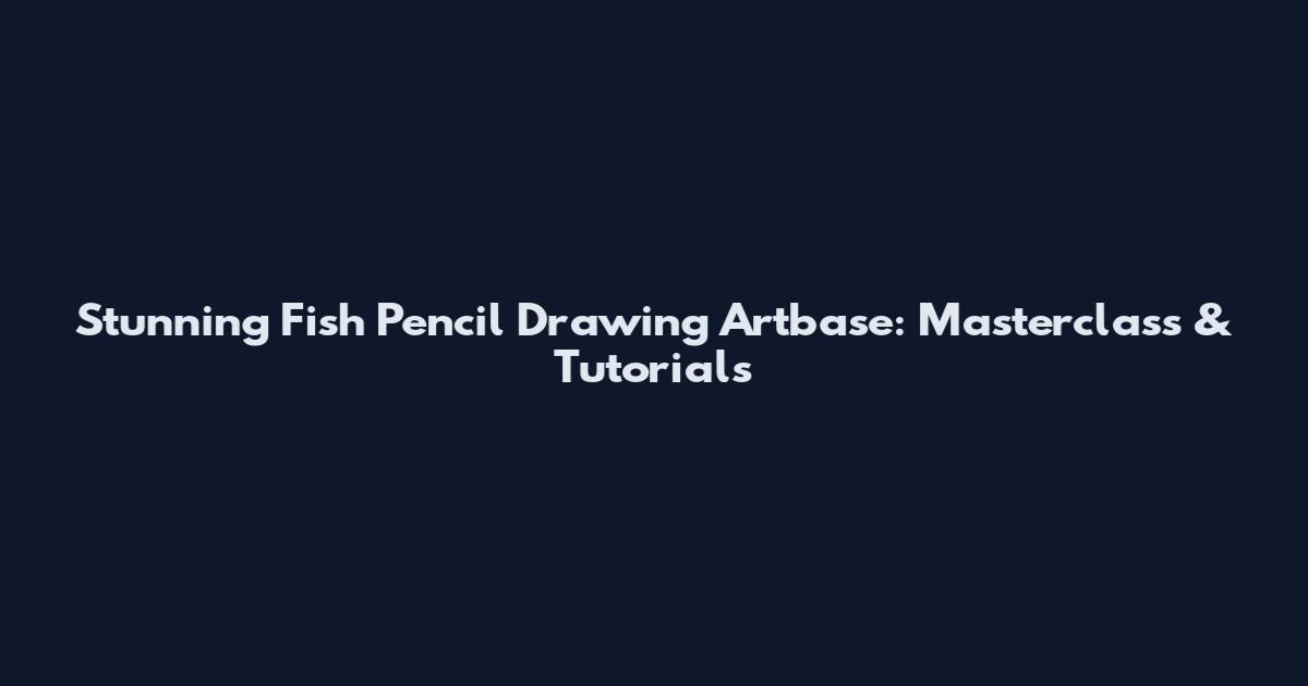 Stunning Fish Pencil Drawing Artbase: Masterclass & Tutorials