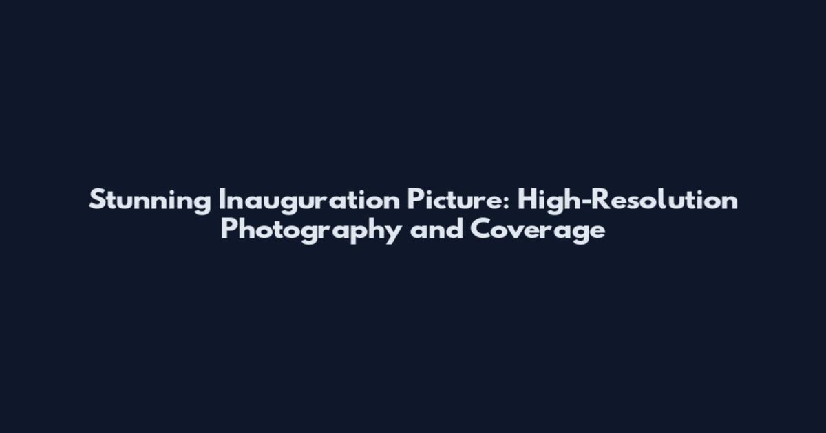 Stunning Inauguration Picture: High-Resolution Photography and Coverage