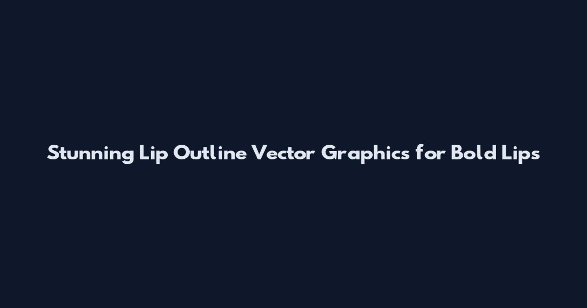 Stunning Lip Outline Vector Graphics for Bold Lips