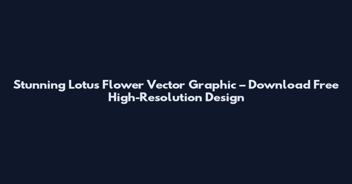 Stunning Lotus Flower Vector Graphic – Download Free High-Resolution Design