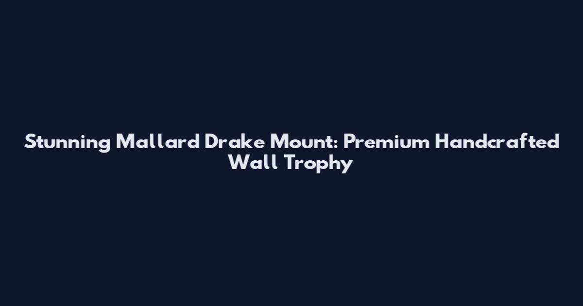 Stunning Mallard Drake Mount: Premium Handcrafted Wall Trophy
