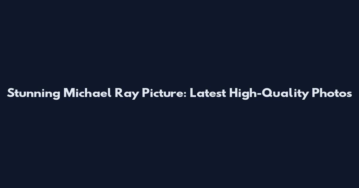 Stunning Michael Ray Picture: Latest High-Quality Photos
