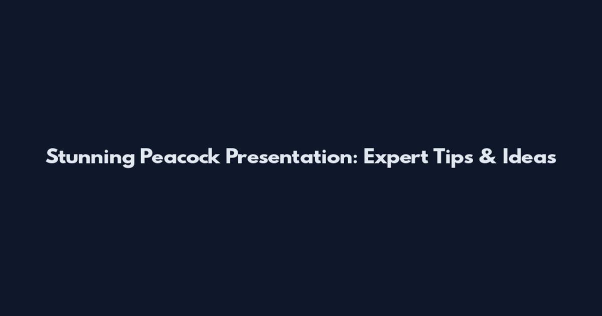 Stunning Peacock Presentation: Expert Tips & Ideas