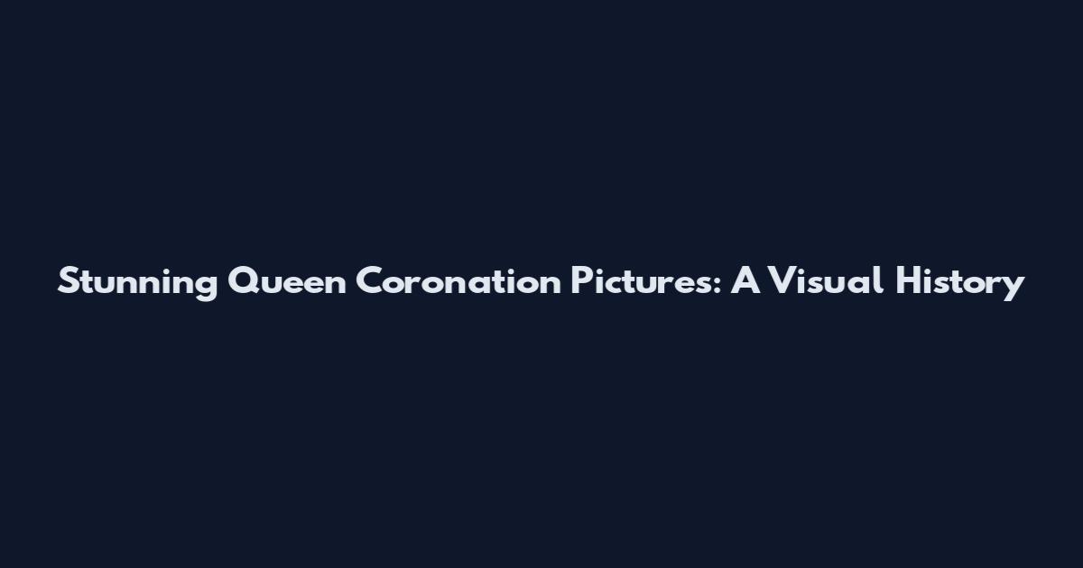 Stunning Queen Coronation Pictures: A Visual History