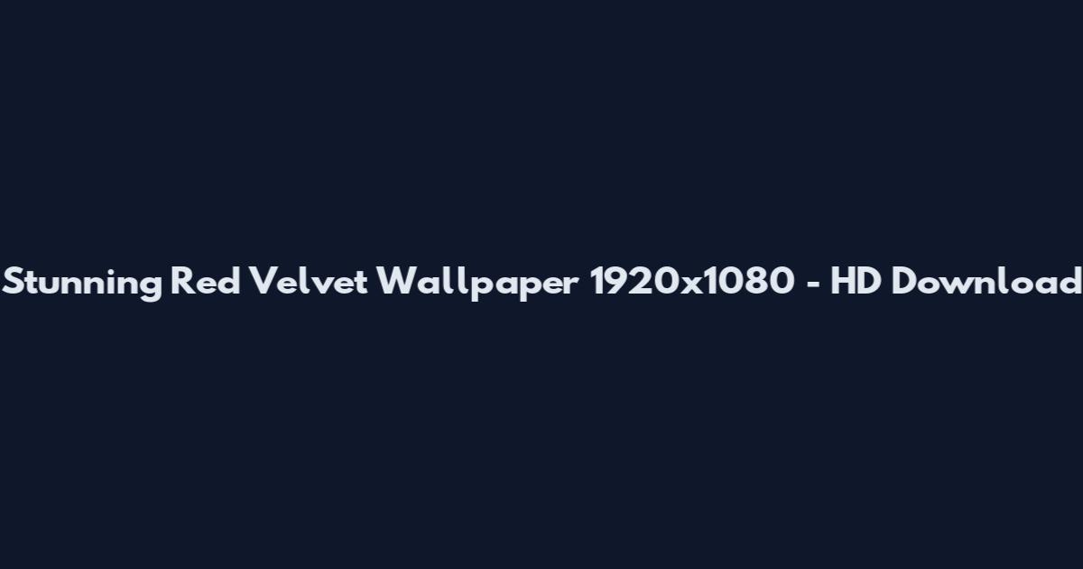 Stunning Red Velvet Wallpaper 1920x1080 - HD Download