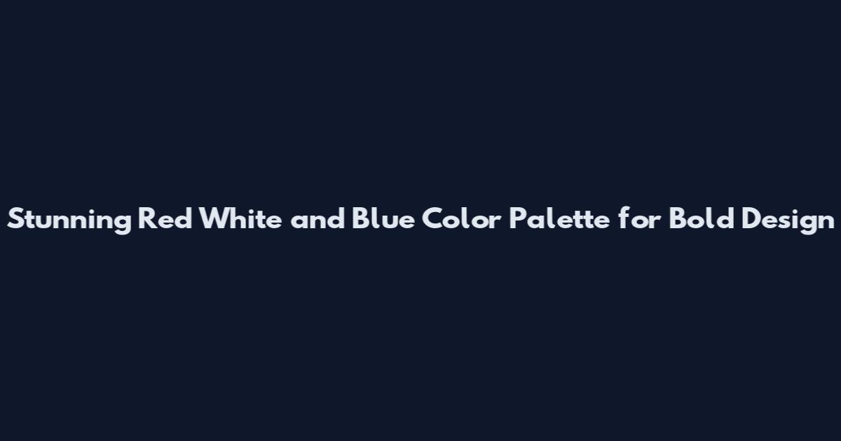 Stunning Red White and Blue Color Palette for Bold Design