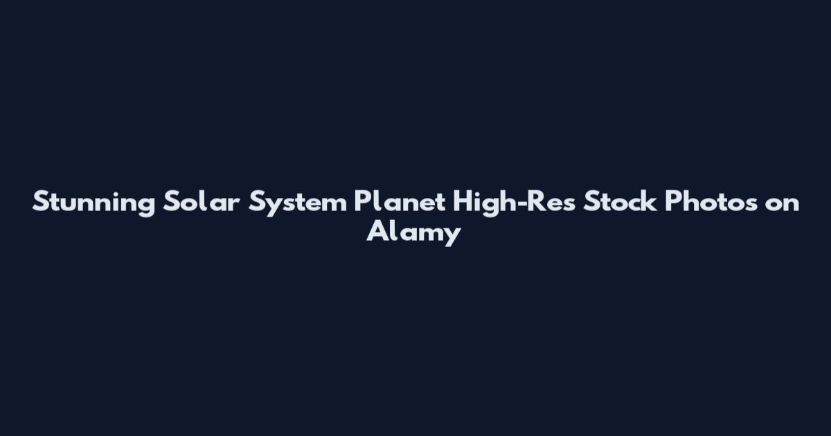 Stunning Solar System Planet High-Res Stock Photos on Alamy