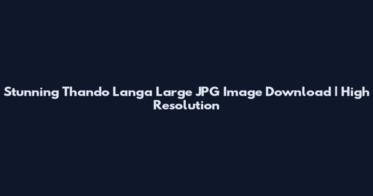 Stunning Thando Langa Large JPG Image Download | High Resolution