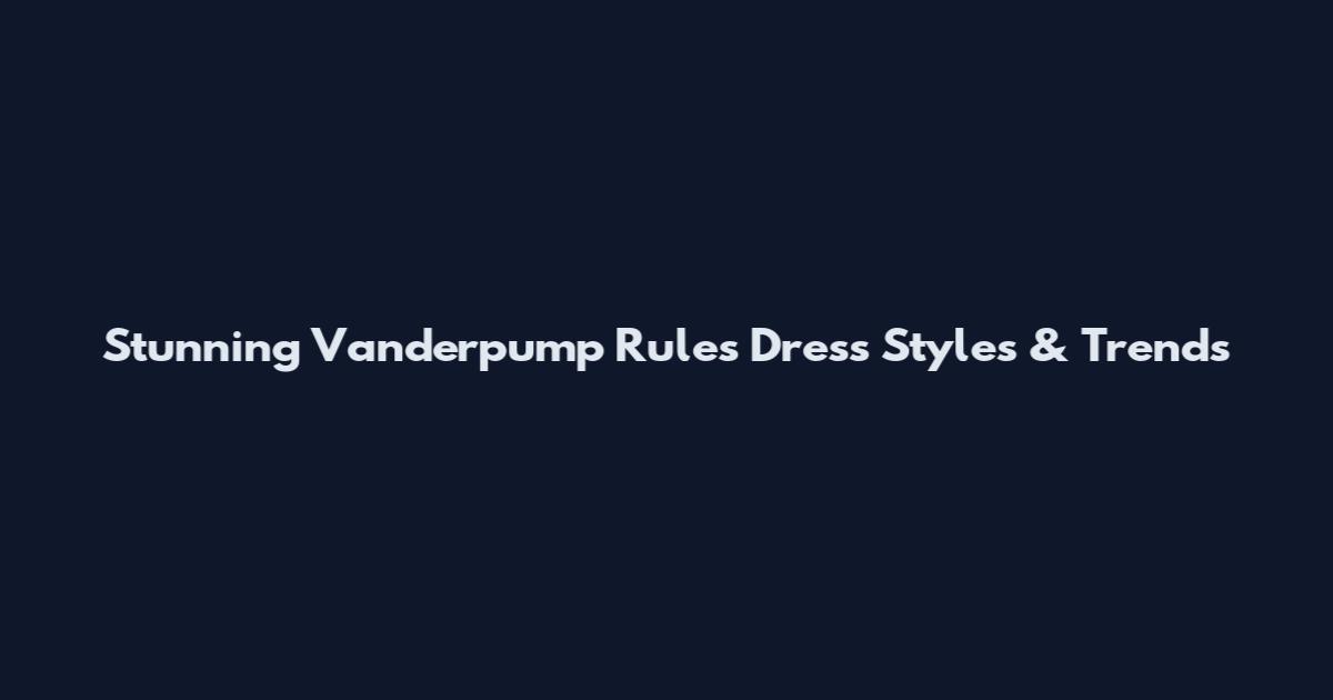 Stunning Vanderpump Rules Dress Styles & Trends