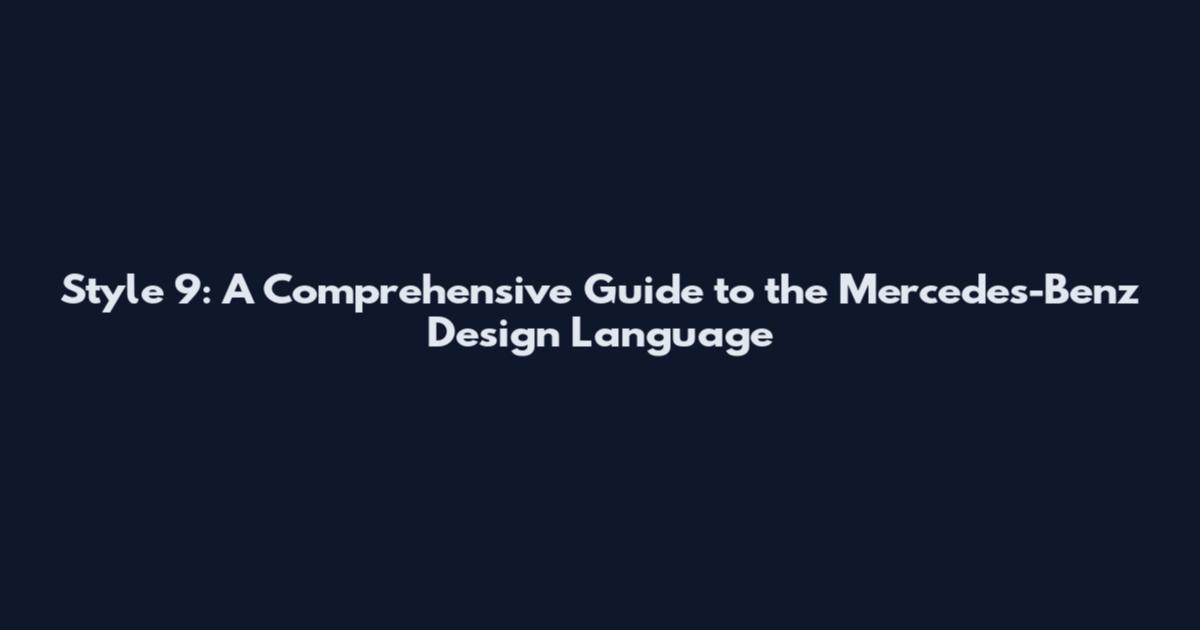 Style 9: A Comprehensive Guide to the Mercedes-Benz Design Language
