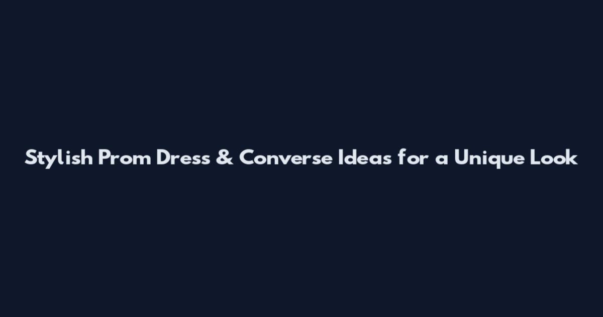 Stylish Prom Dress & Converse Ideas for a Unique Look