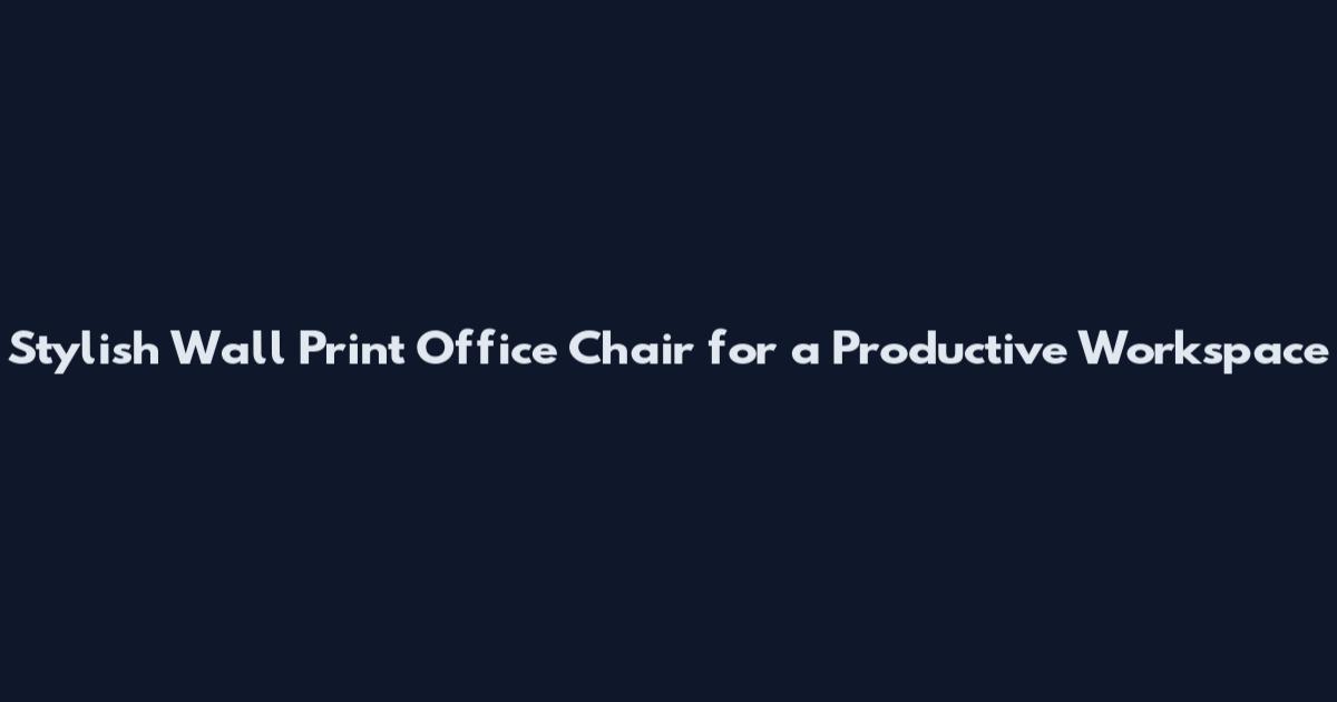 Stylish Wall Print Office Chair for a Productive Workspace