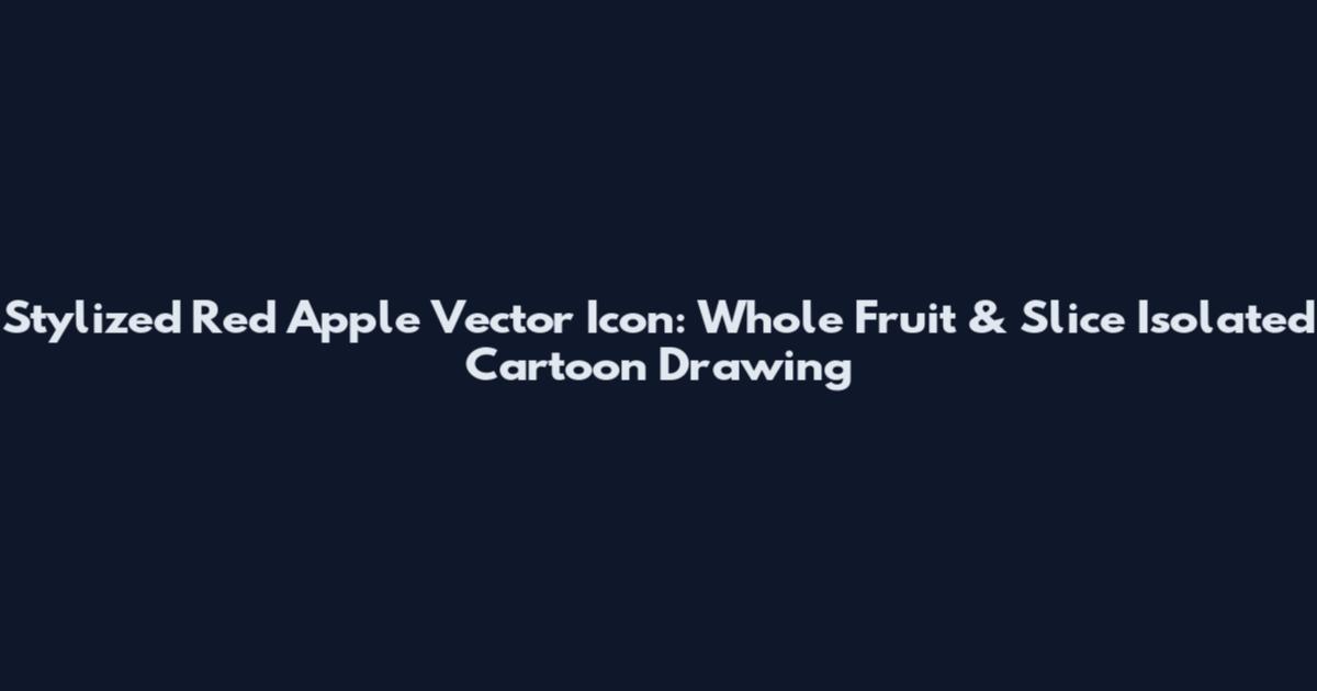 Stylized Red Apple Vector Icon: Whole Fruit & Slice Isolated Cartoon Drawing