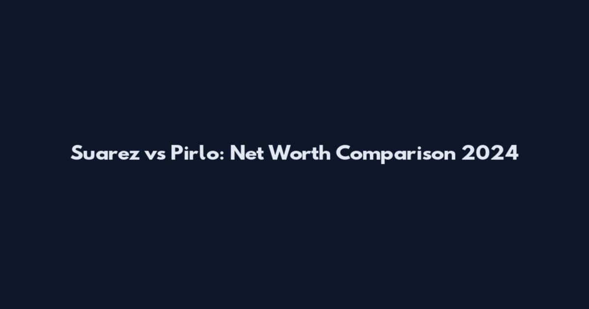 Suarez vs Pirlo: Net Worth Comparison 2024