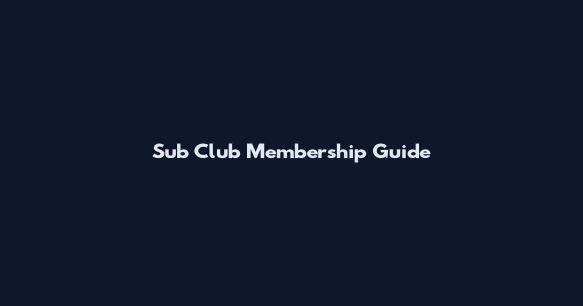 Sub Club Membership Guide