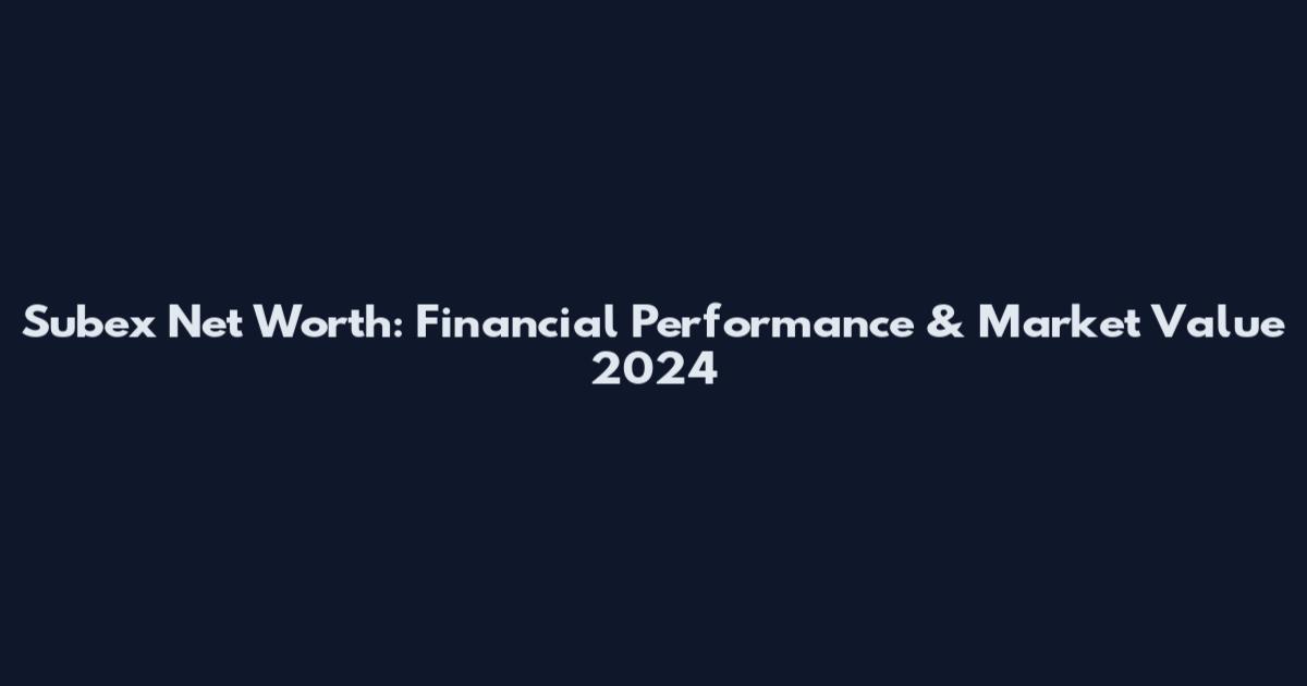Subex Net Worth: Financial Performance & Market Value 2024