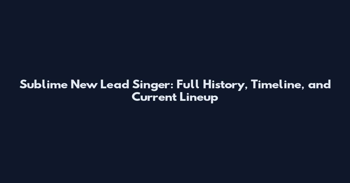 Sublime New Lead Singer: Full History, Timeline, and Current Lineup
