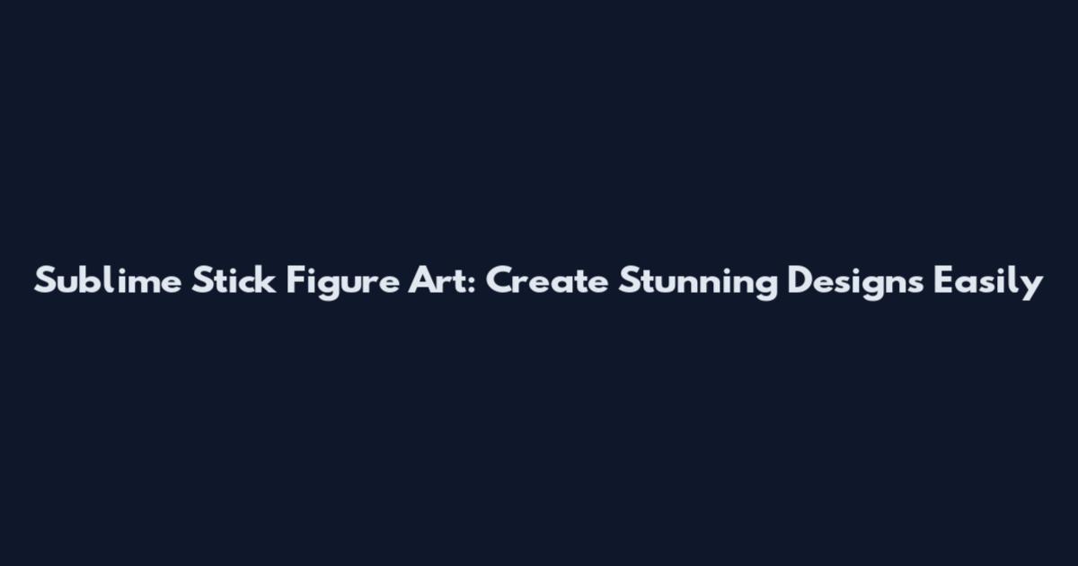 Sublime Stick Figure Art: Create Stunning Designs Easily
