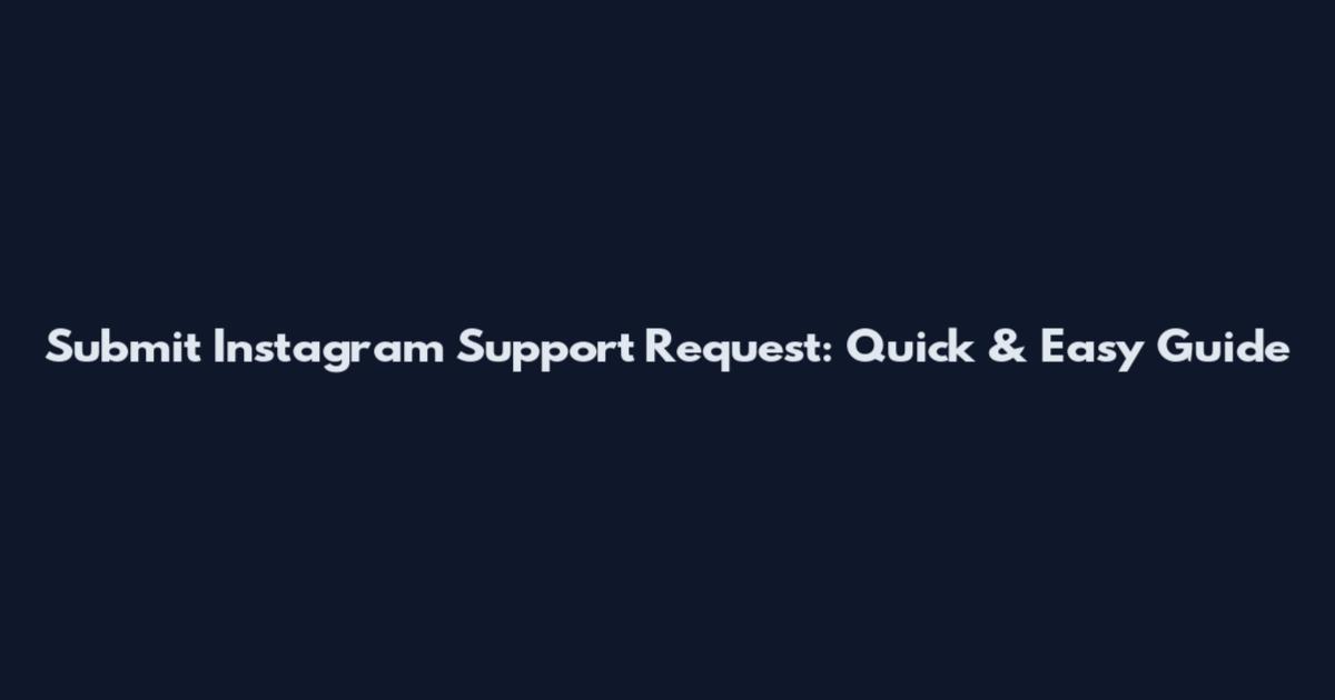 Submit Instagram Support Request: Quick & Easy Guide