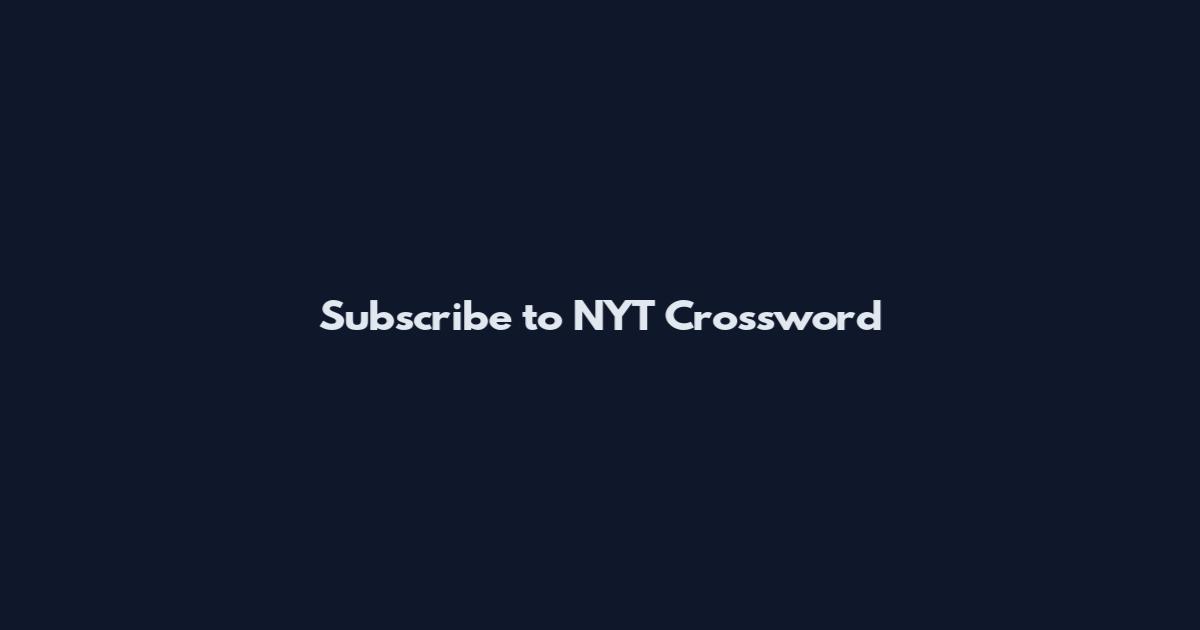 Subscribe to NYT Crossword