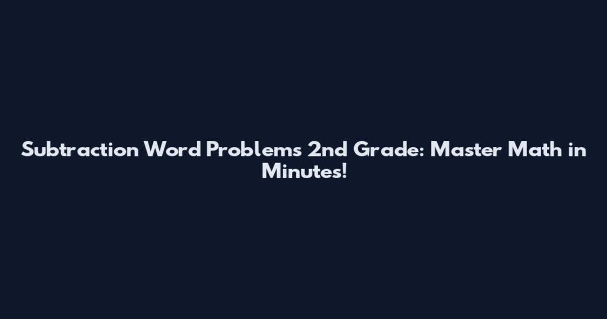 Subtraction Word Problems 2nd Grade: Master Math in Minutes!