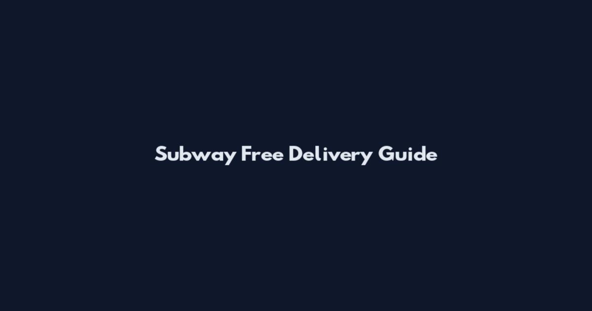 Subway Free Delivery Guide
