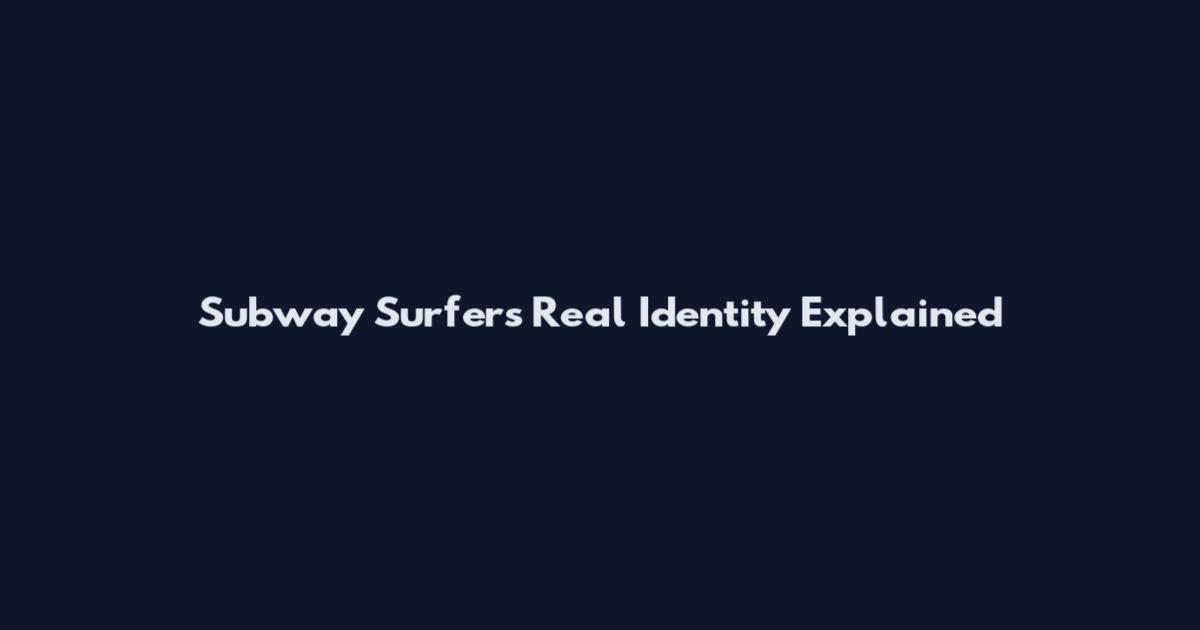 Subway Surfers Real Identity Explained