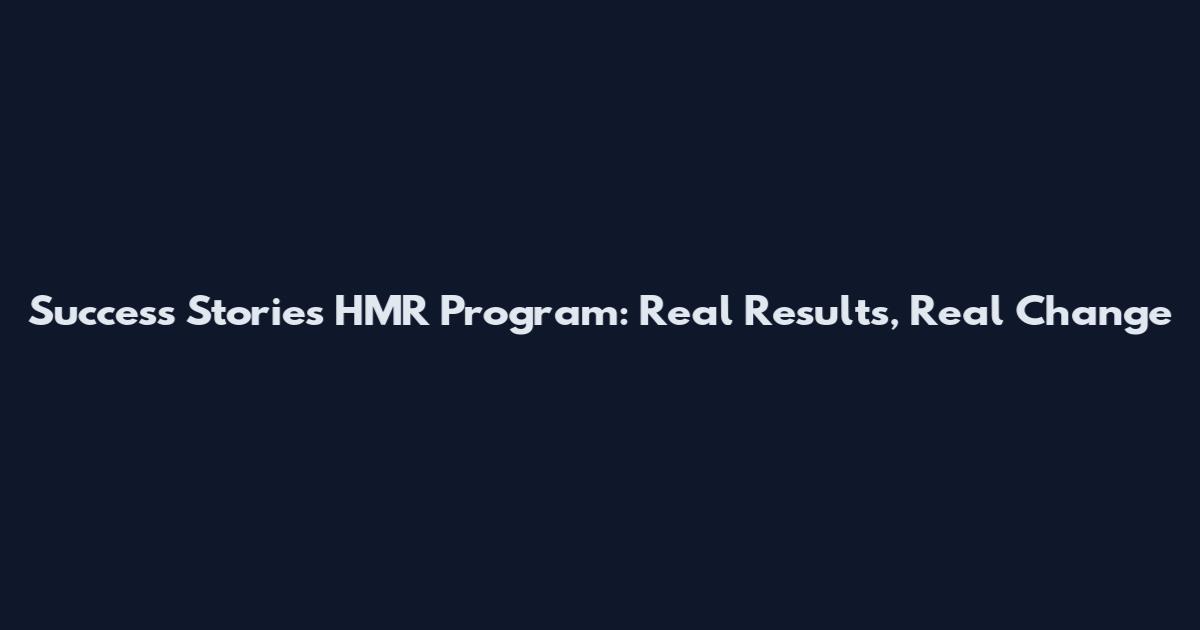 Success Stories HMR Program: Real Results, Real Change