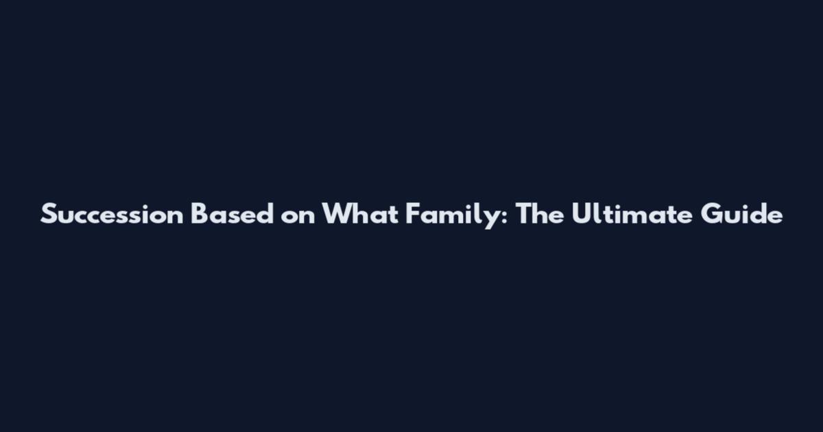 Succession Based on What Family: The Ultimate Guide
