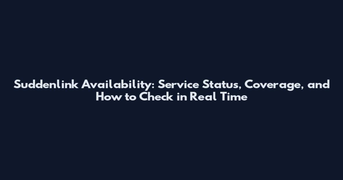 Suddenlink Availability: Service Status, Coverage, and How to Check in Real Time