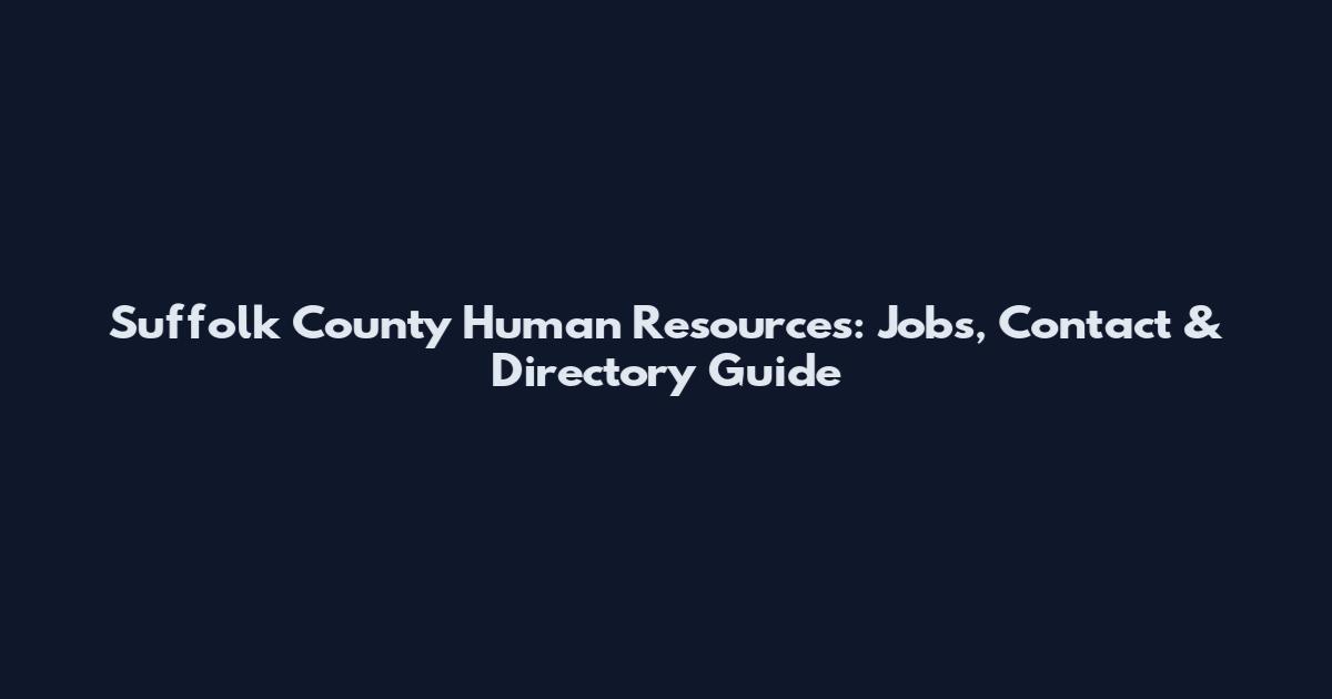 Suffolk County Human Resources: Jobs, Contact & Directory Guide